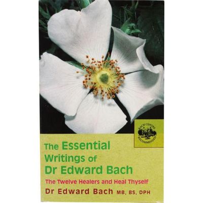 The essential writings of Dr Edward Bach